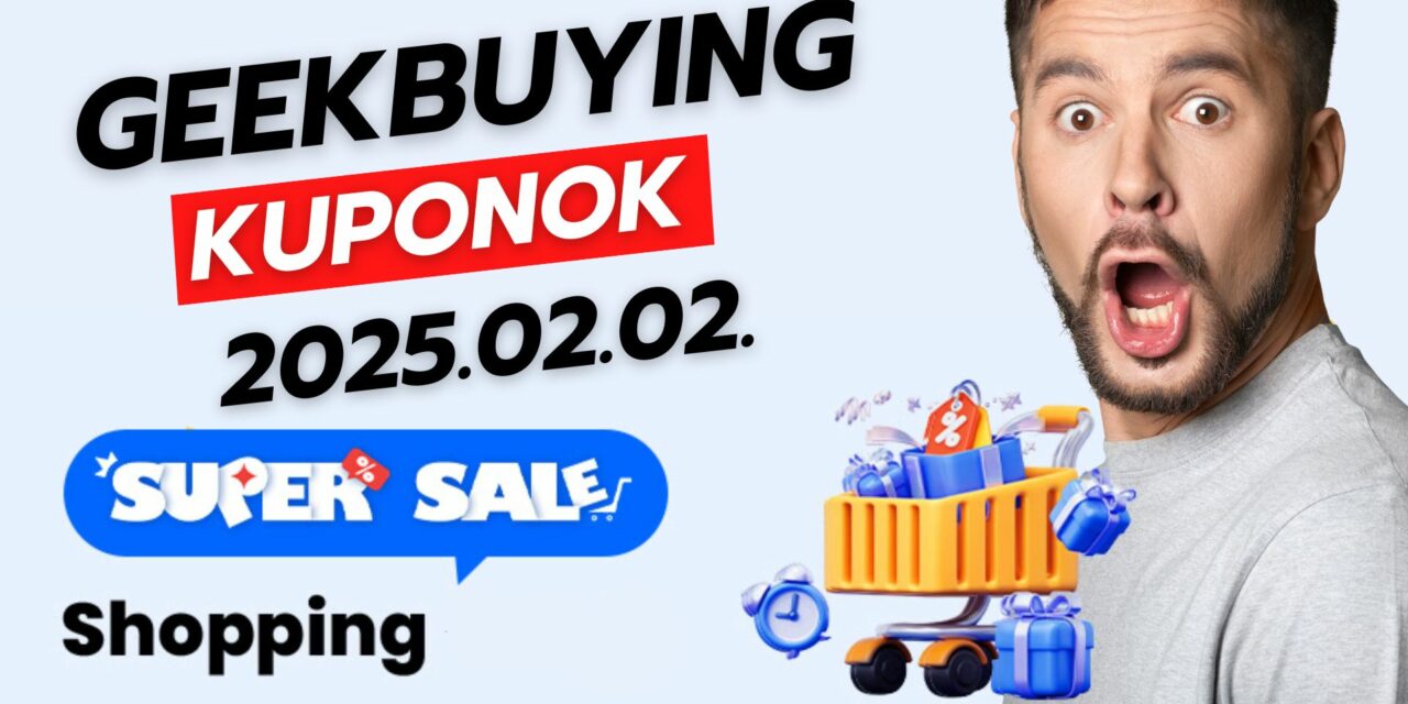 Geekbuying kuponos akciók 2025.02.02.